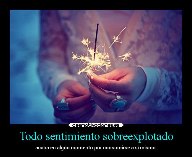 Todo sentimiento sobreexplotado - 