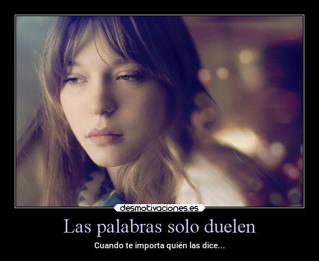 Las palabras solo duelen - Cuando te importa quién las dice...