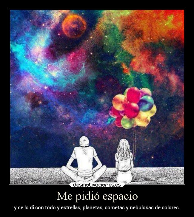 Me pidió espacio -