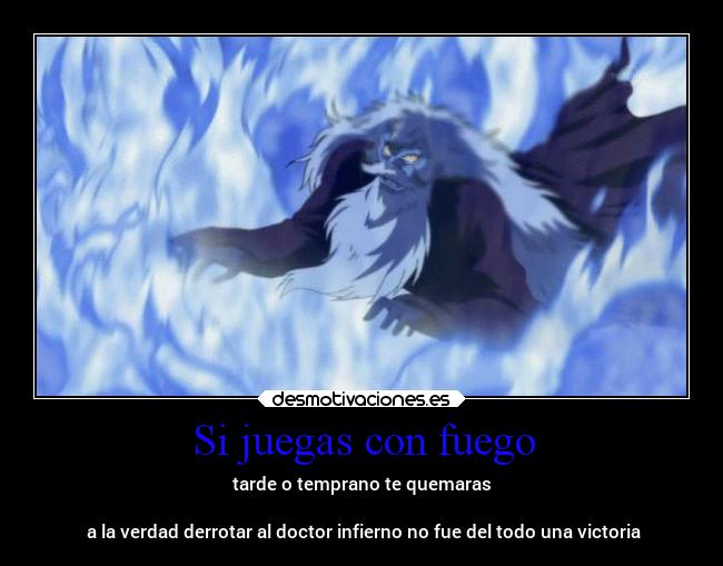 Si juegas con fuego - tarde o temprano te quemaras

 a la verdad derrotar al doctor infierno no fue del todo una victoria