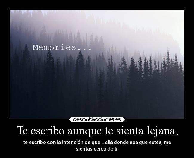 Te escribo aunque te sienta lejana, -
