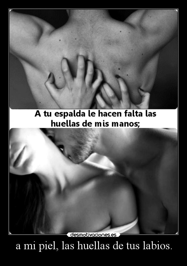 a mi piel, las huellas de tus labios. - 