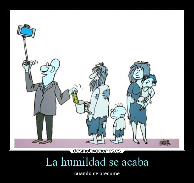 La humildad se acaba - cuando se presume