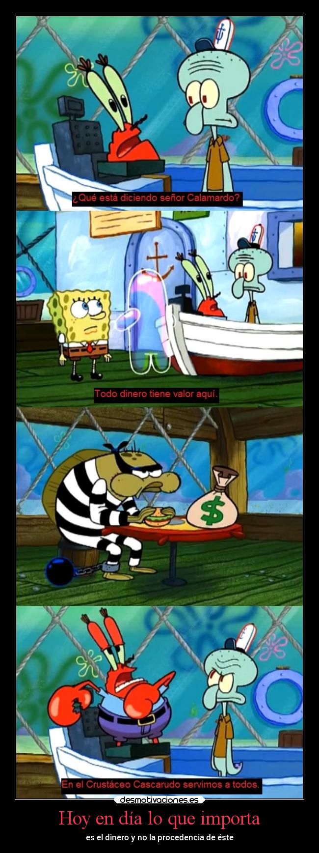 Hoy en día lo que importa - es el dinero y no la procedencia de éste