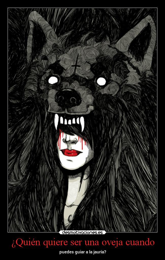 ¿Quién quiere ser una oveja cuando - puedes guiar a la jauría?