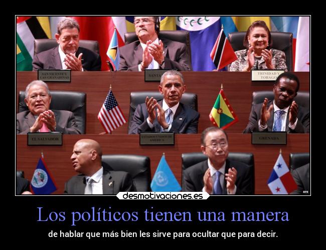 Los políticos tienen una manera - de hablar que más bien les sirve para ocultar que para decir.