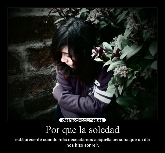 Por que la soledad -