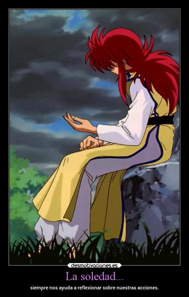carteles soledad pensamientos soledad anime kurama yuyuhakusho desmotivaciones