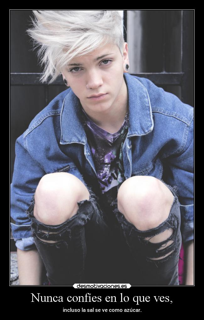 Nunca confíes en lo que ves, - 