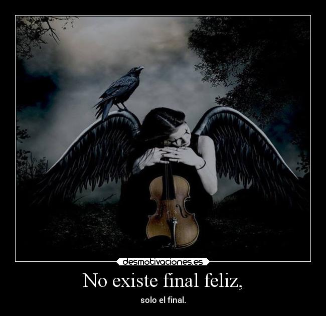 No existe final feliz, -