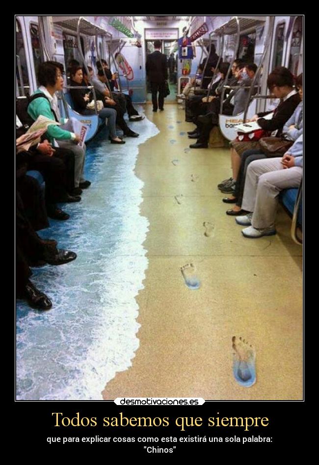 Todos sabemos que siempre - que para explicar cosas como esta existirá una sola palabra:
Chinos