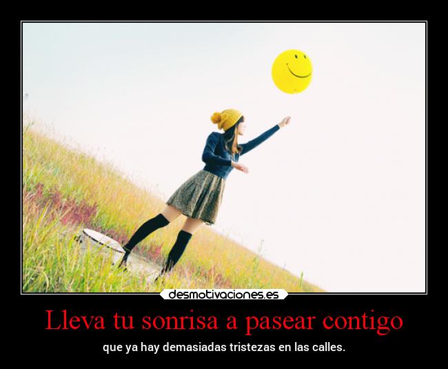 Lleva tu sonrisa a pasear contigo -