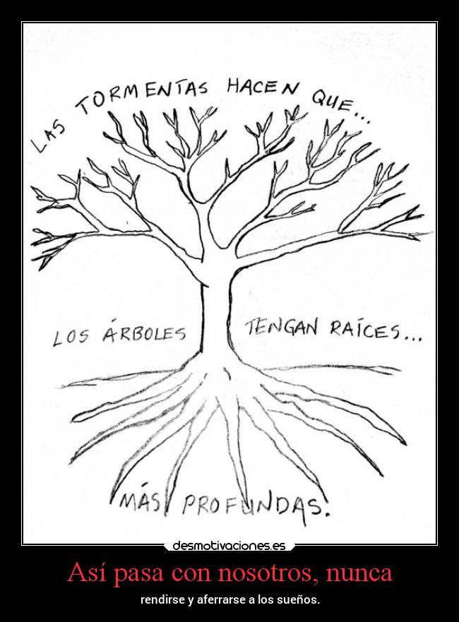 Así pasa con nosotros, nunca - rendirse y aferrarse a los sueños.