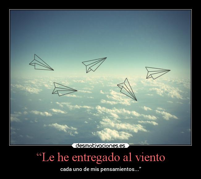 “Le he entregado al viento -