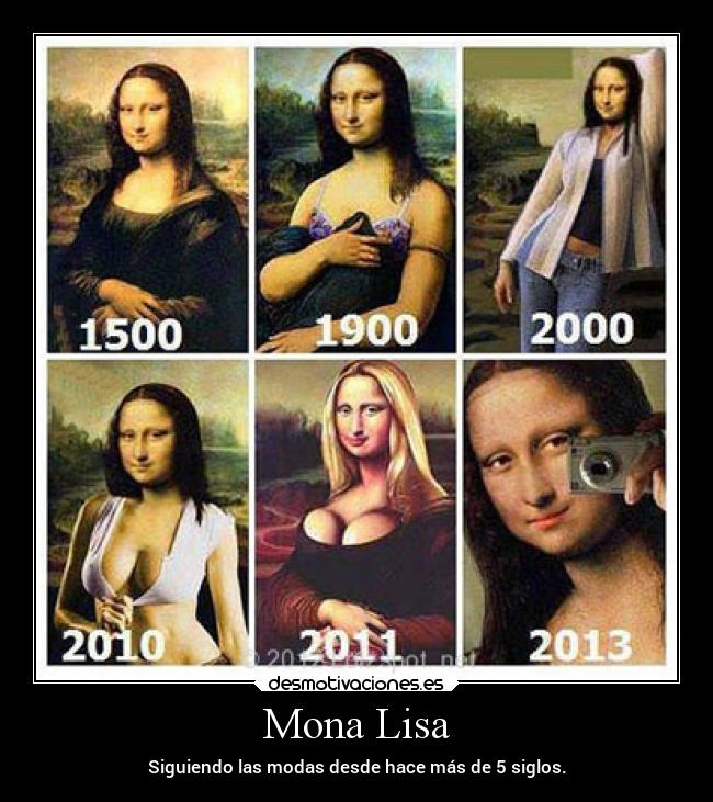 Mona Lisa - Siguiendo las modas desde hace más de 5 siglos.