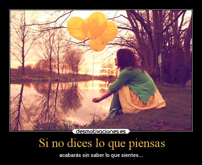 Si no dices lo que piensas -