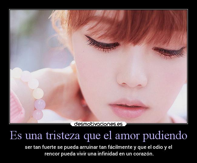 Es una tristeza que el amor pudiendo -