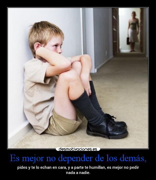 carteles tristeza mejor depender los demas pide echan cara desmotivaciones