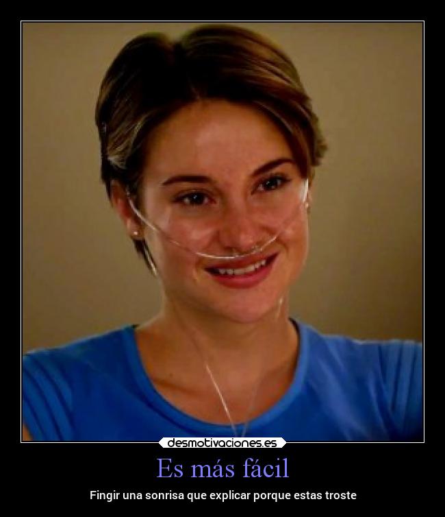 Es más fácil - Fingir una sonrisa que explicar porque estas troste