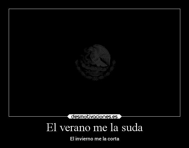 El verano me la suda - El invierno me la corta