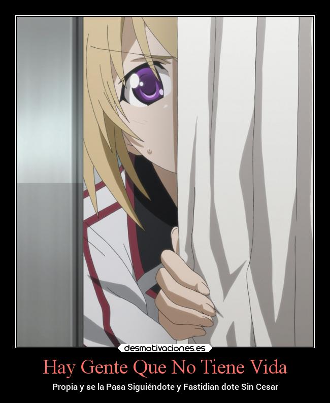 Hay Gente Que No Tiene Vida - Propia y se la Pasa Siguiéndote y Fastidian dote Sin Cesar