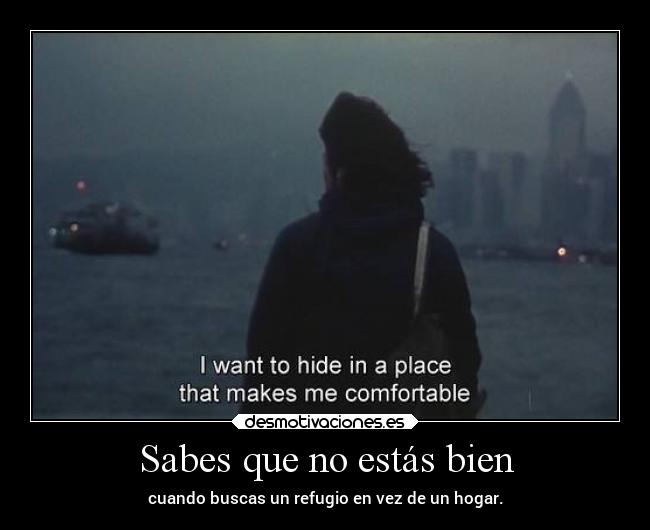 Sabes que no estás bien -