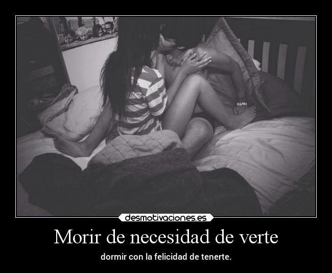 Morir de necesidad de verte -