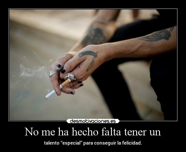 No me ha hecho falta tener un - 