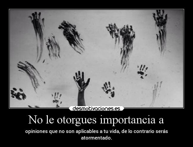 No le otorgues importancia a - 