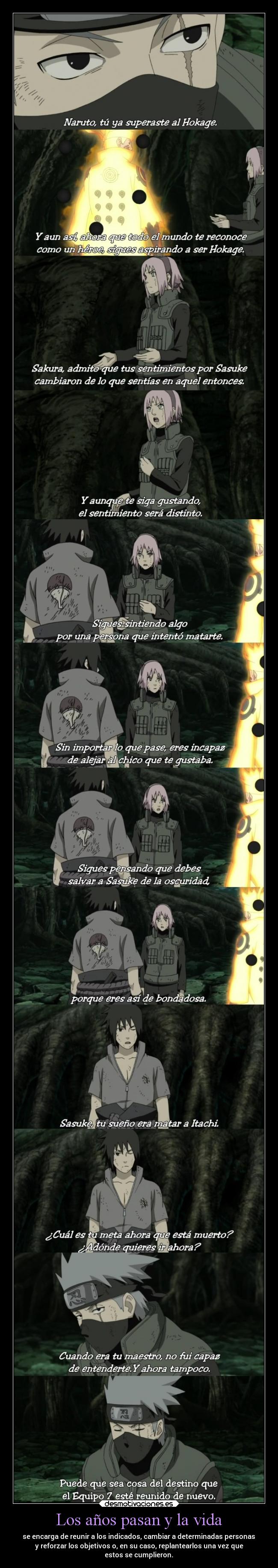 Los años pasan y la vida - se encarga de reunir a los indicados, cambiar a determinadas personas
y reforzar los objetivos o, en su caso, replantearlos una vez que
estos se cumplieron.