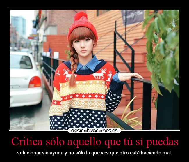 Critica sólo aquello que tú sí puedas - 