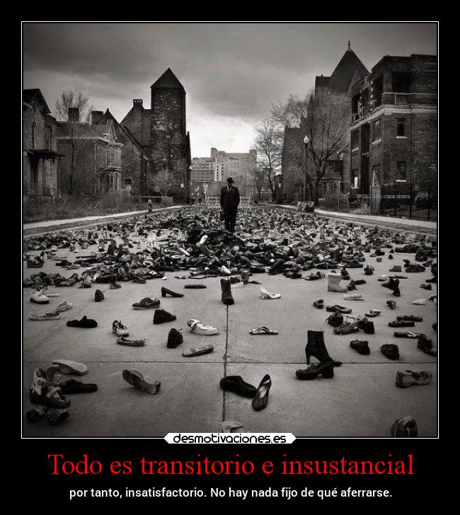 Todo es transitorio e insustancial - 