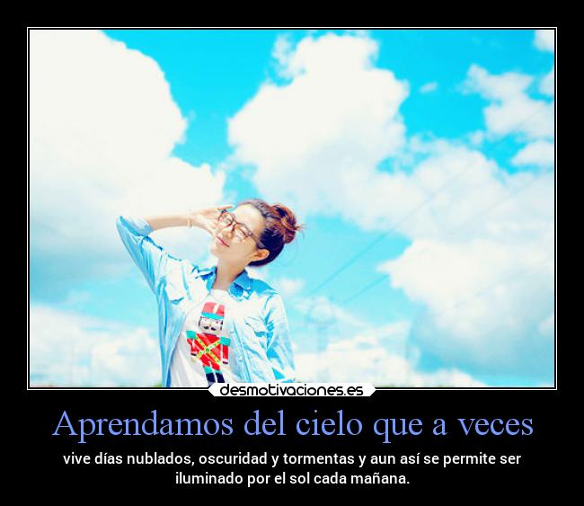 Aprendamos del cielo que a veces -