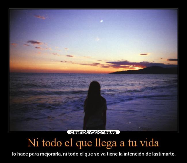 Ni todo el que llega a tu vida - 