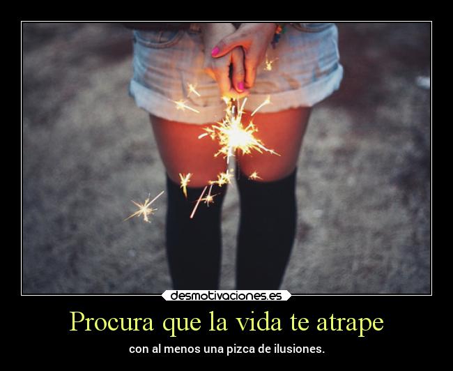 Procura que la vida te atrape - 