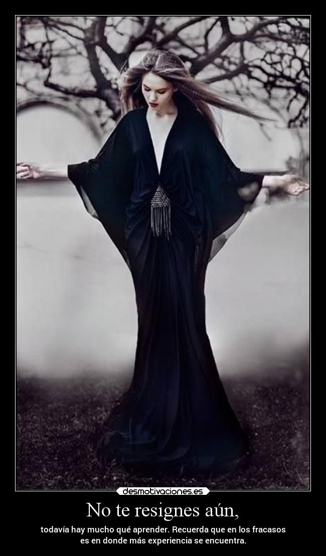 No te resignes aún, - 