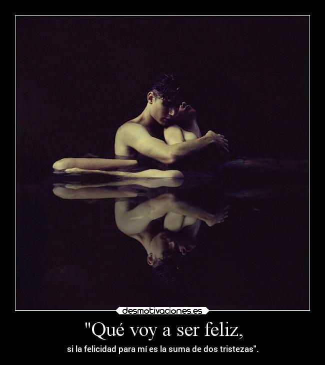 Qué voy a ser feliz, - 