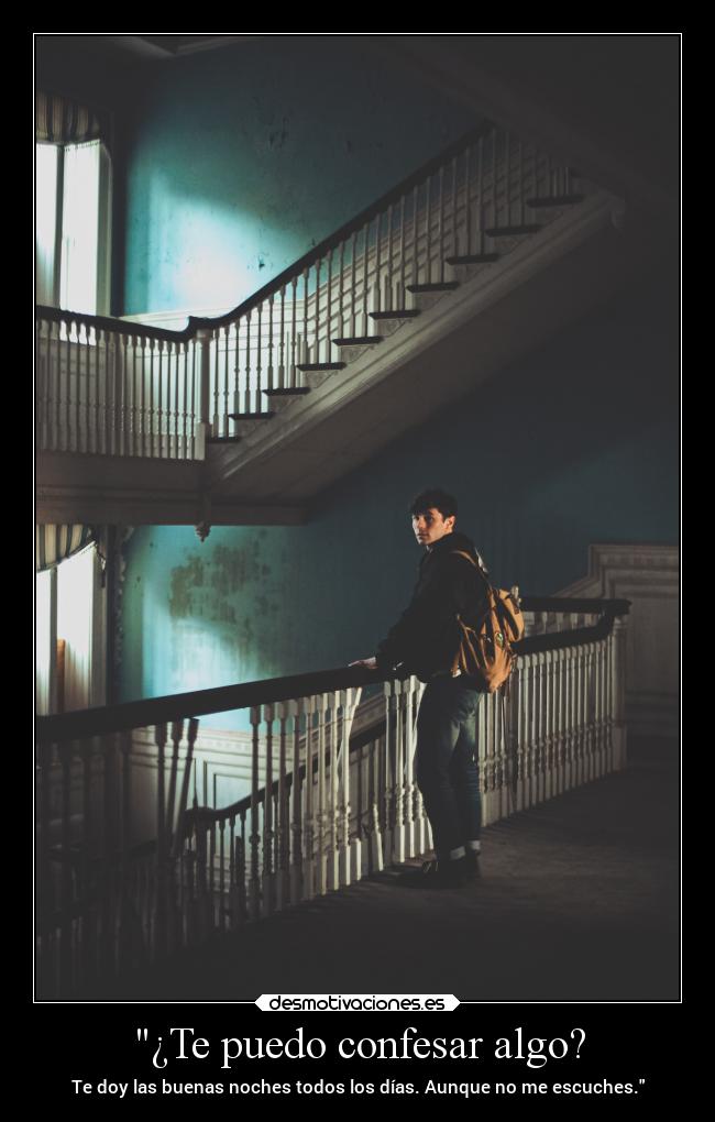¿Te puedo confesar algo? -