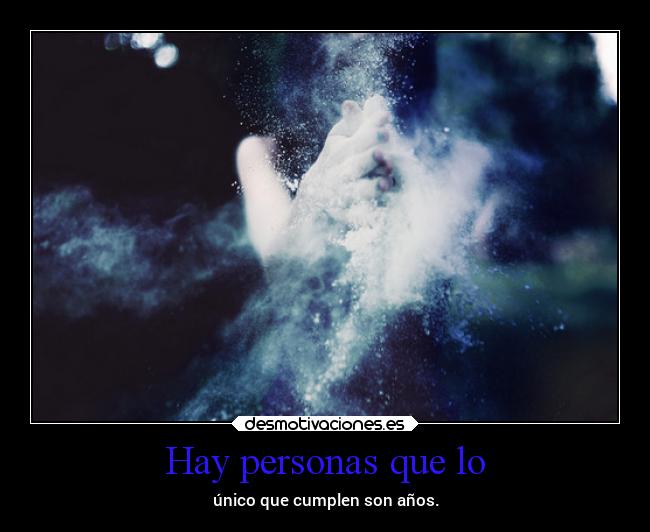 Hay personas que lo - 