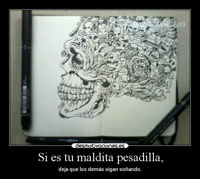 carteles vida mimente esalgo como eso jajajaja calavera dibujito garabato pesadilla nightmare conzdezorra desmotivaciones