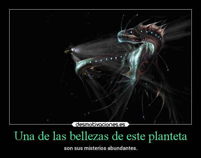 Una de las bellezas de este planteta - son sus misterios abundantes.
