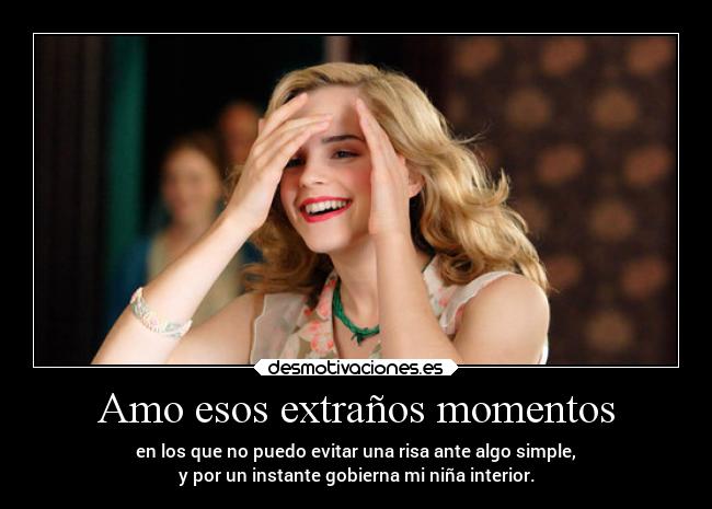 Amo esos extraños momentos -