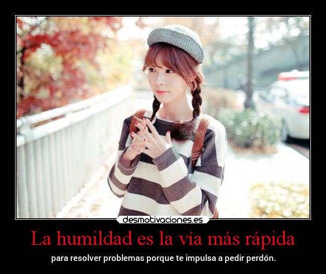 La humildad es la vía más rápida -