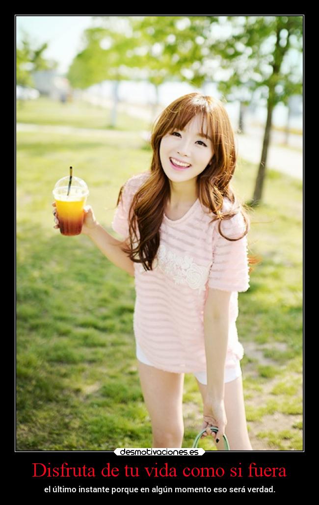 Disfruta de tu vida como si fuera - 