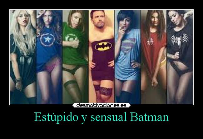Estúpido y sensual Batman - 