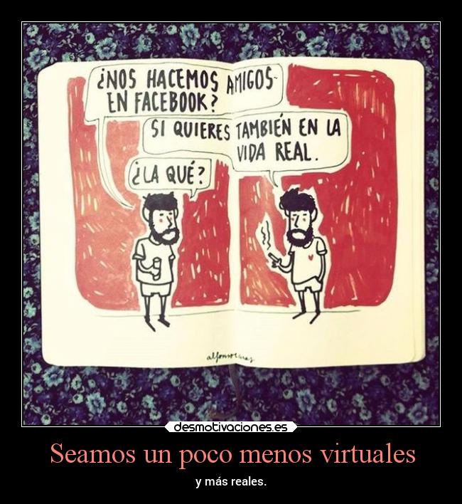 Seamos un poco menos virtuales - 