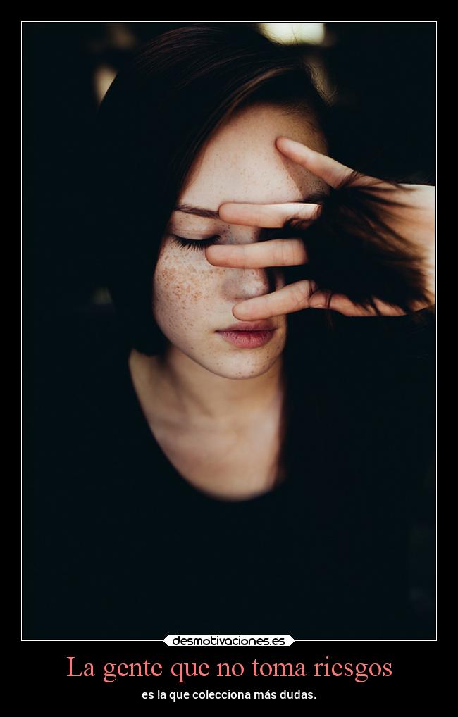 La gente que no toma riesgos - 