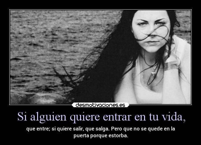 Si alguien quiere entrar en tu vida, -