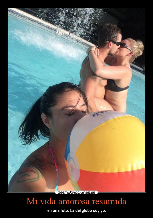 Mi vida amorosa resumida - en una foto. La del globo soy yo.