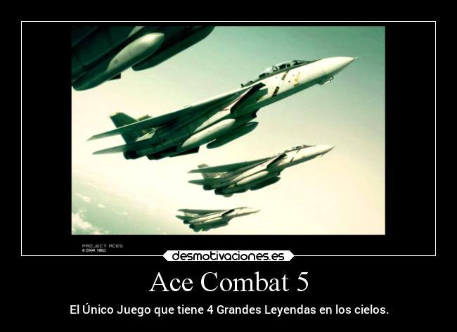 Ace Combat 5 - El Único Juego que tiene 4 Grandes Leyendas en los cielos.